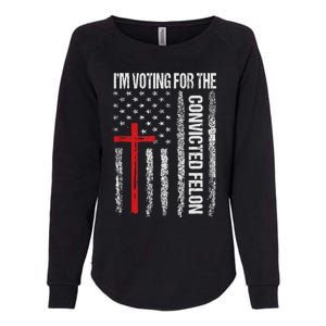 IM Voting Convicted Felon 2024 Trump 2024 Convicted Felon Womens California Wash Sweatshirt