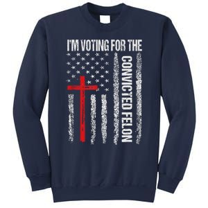 IM Voting Convicted Felon 2024 Trump 2024 Convicted Felon Sweatshirt