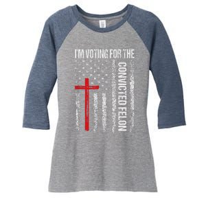 IM Voting Convicted Felon 2024 Trump 2024 Convicted Felon Women's Tri-Blend 3/4-Sleeve Raglan Shirt