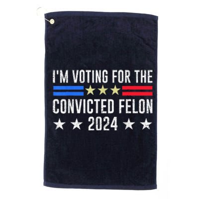 IM Voting Convicted Felon 2024 Messy Bun Funny Fellon 2024 Platinum Collection Golf Towel