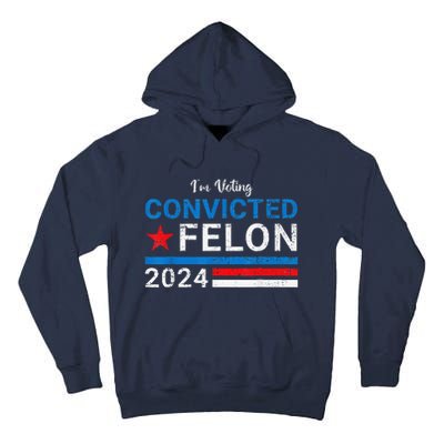 IM Voting Convicted Felon 2024 Tall Hoodie