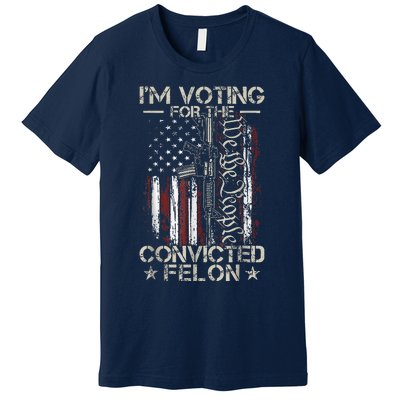 IM Voting Convicted Felon 2024 Convicted Felon 2024 Premium T-Shirt