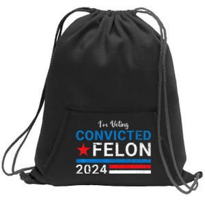 IM Voting Convicted Felon 2024 Sweatshirt Cinch Pack Bag