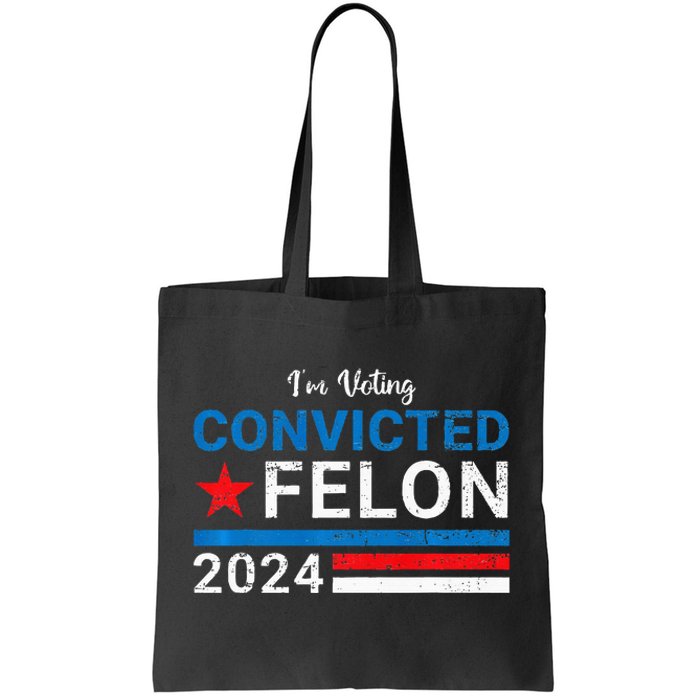 IM Voting Convicted Felon 2024 Tote Bag