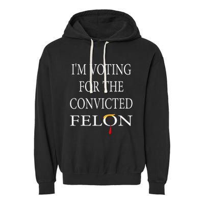 IM Voting Convicted Felon 2024 Garment-Dyed Fleece Hoodie