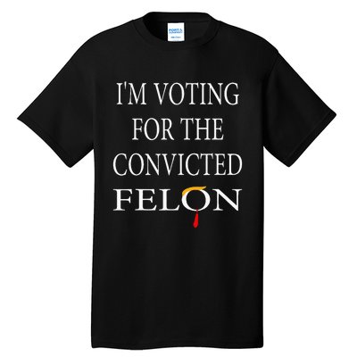 IM Voting Convicted Felon 2024 Tall T-Shirt