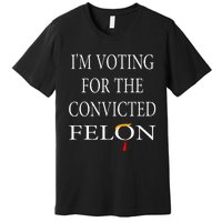 IM Voting Convicted Felon 2024 Premium T-Shirt