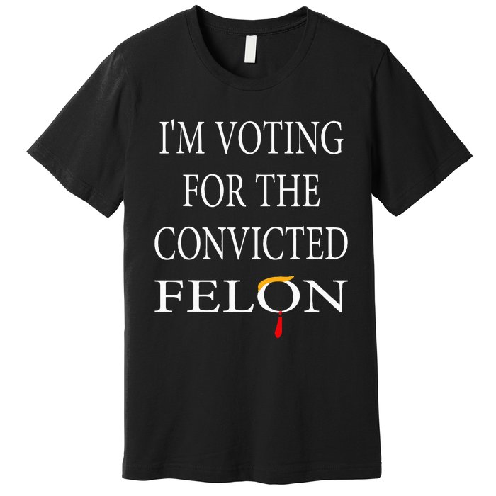 IM Voting Convicted Felon 2024 Premium T-Shirt