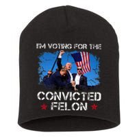 IM Voting Convicted Felon 2024 Trump 2024 Convicted Felon Short Acrylic Beanie