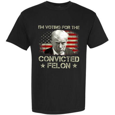 IM Voting Convicted Felon 2024 Trump 2024 Convicted Felon Garment-Dyed Heavyweight T-Shirt
