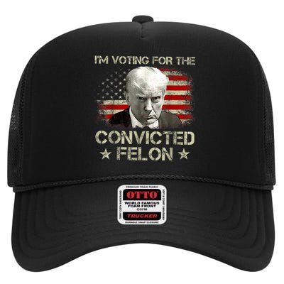 IM Voting Convicted Felon 2024 Trump 2024 Convicted Felon High Crown Mesh Back Trucker Hat