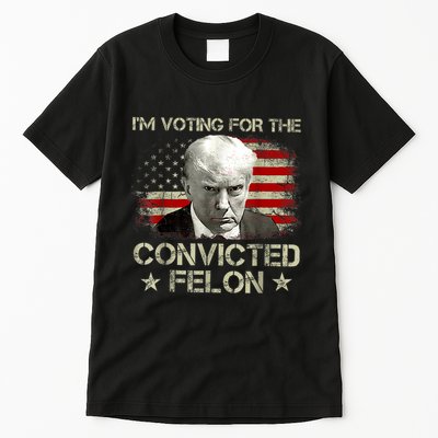 IM Voting Convicted Felon 2024 Trump 2024 Convicted Felon Tall T-Shirt