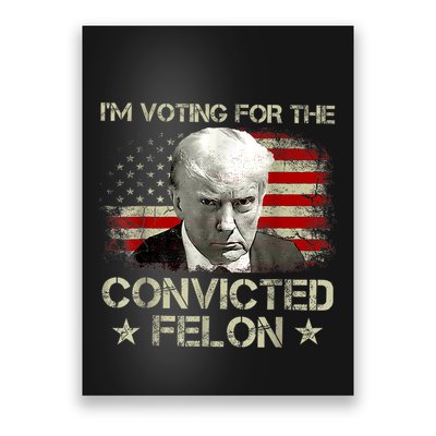 IM Voting Convicted Felon 2024 Trump 2024 Convicted Felon Poster