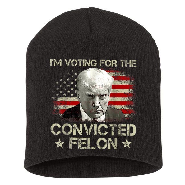 IM Voting Convicted Felon 2024 Trump 2024 Convicted Felon Short Acrylic Beanie