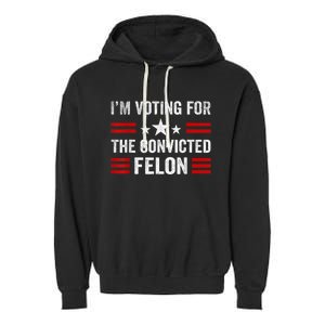 IM Voting Convicted Felon 2024 2024 Convicted Felon Garment-Dyed Fleece Hoodie