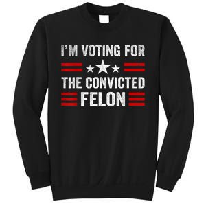 IM Voting Convicted Felon 2024 2024 Convicted Felon Sweatshirt