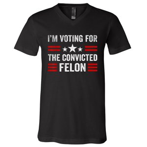 IM Voting Convicted Felon 2024 2024 Convicted Felon V-Neck T-Shirt