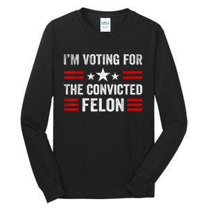 IM Voting Convicted Felon 2024 2024 Convicted Felon Tall Long Sleeve T-Shirt