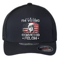 IM Voting Convicted Felon 2024 Trump 2024 Convicted Felon Flexfit Unipanel Trucker Cap