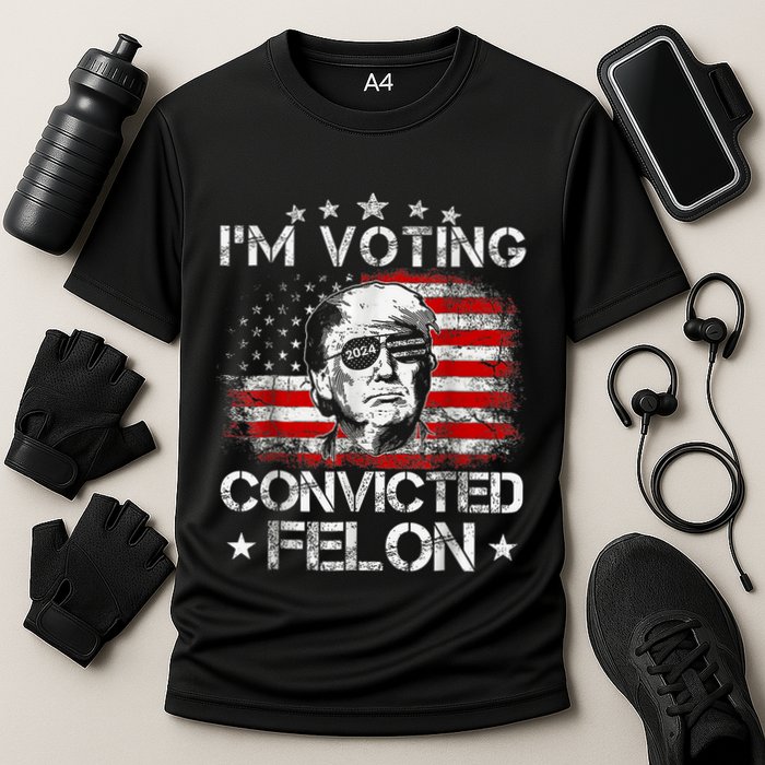 IM Voting Convicted Felon 2024 Trump 2024 Convicted Felon Performance Shirt