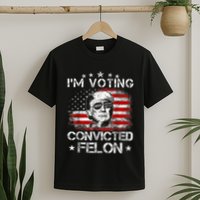 IM Voting Convicted Felon 2024 Trump 2024 Convicted Felon T-Shirt