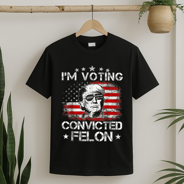 IM Voting Convicted Felon 2024 Trump 2024 Convicted Felon T-Shirt