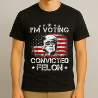 IM Voting Convicted Felon 2024 Trump 2024 Convicted Felon T-Shirt