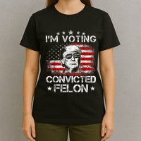 IM Voting Convicted Felon 2024 Trump 2024 Convicted Felon T-Shirt