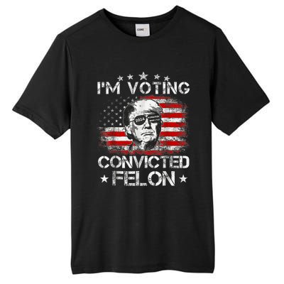 IM Voting Convicted Felon 2024 Trump 2024 Convicted Felon Tall Fusion ChromaSoft Performance T-Shirt