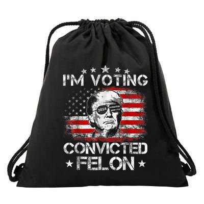 IM Voting Convicted Felon 2024 Trump 2024 Convicted Felon Drawstring Bag