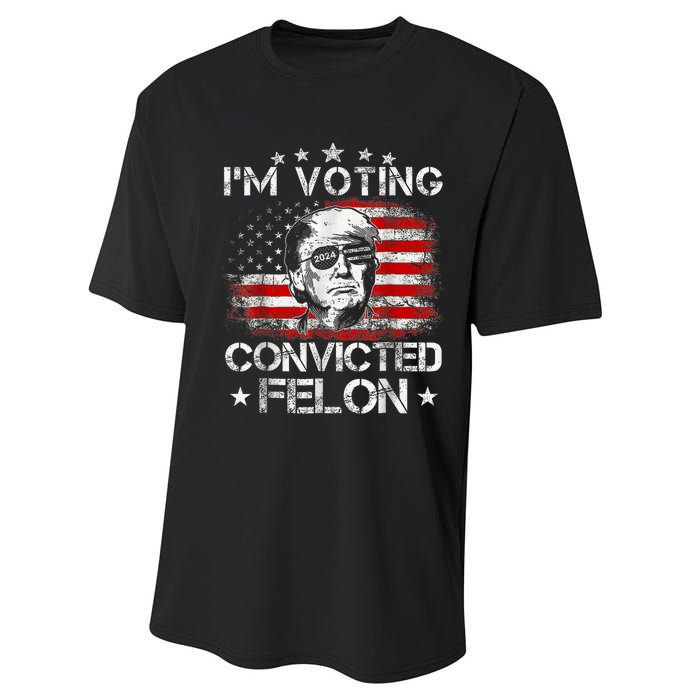 IM Voting Convicted Felon 2024 Trump 2024 Convicted Felon Performance Sprint T-Shirt