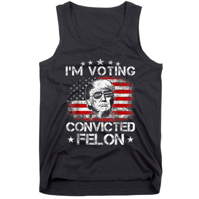 IM Voting Convicted Felon 2024 Trump 2024 Convicted Felon Tank Top