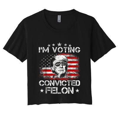 IM Voting Convicted Felon 2024 Trump 2024 Convicted Felon Crop Top
