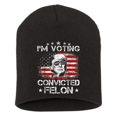 IM Voting Convicted Felon 2024 Trump 2024 Convicted Felon Short Acrylic Beanie