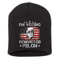 IM Voting Convicted Felon 2024 Trump 2024 Convicted Felon Short Acrylic Beanie