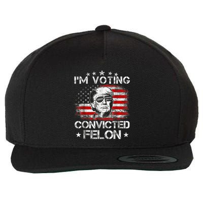IM Voting Convicted Felon 2024 Trump 2024 Convicted Felon Wool Snapback Cap