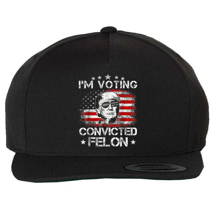 IM Voting Convicted Felon 2024 Trump 2024 Convicted Felon Wool Snapback Cap