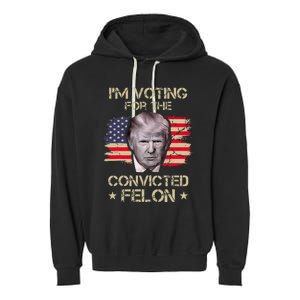 Im Voting Convicted Felon 2024 2024 Convicted Felon Garment-Dyed Fleece Hoodie