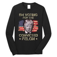 Im Voting Convicted Felon 2024 2024 Convicted Felon Long Sleeve Shirt