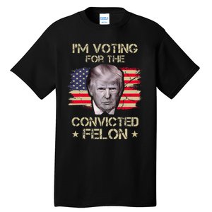 Im Voting Convicted Felon 2024 2024 Convicted Felon Tall T-Shirt