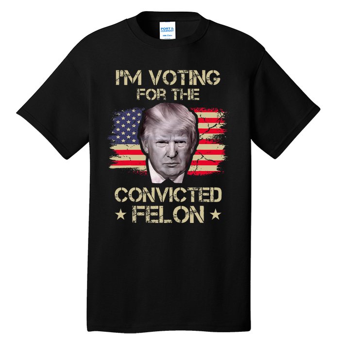 Im Voting Convicted Felon 2024 2024 Convicted Felon Tall T-Shirt