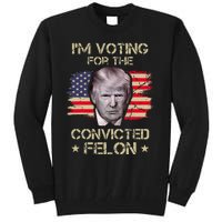 Im Voting Convicted Felon 2024 2024 Convicted Felon Tall Sweatshirt