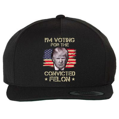 Im Voting Convicted Felon 2024 2024 Convicted Felon Wool Snapback Cap