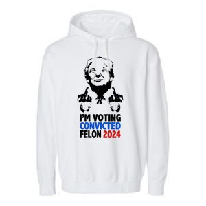 IM Voting Convicted Felon 2024 Donald Trump Garment-Dyed Fleece Hoodie