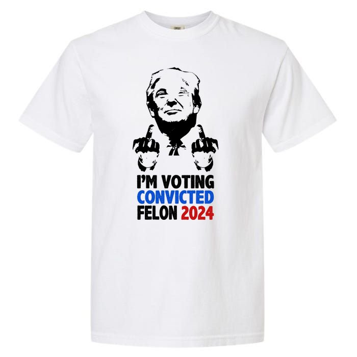 IM Voting Convicted Felon 2024 Donald Trump Garment-Dyed Heavyweight T-Shirt