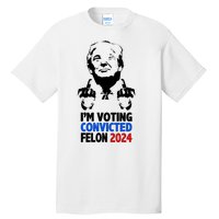 IM Voting Convicted Felon 2024 Donald Trump Tall T-Shirt