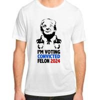 IM Voting Convicted Felon 2024 Donald Trump Adult ChromaSoft Performance T-Shirt