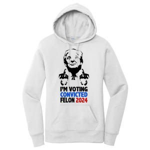 IM Voting Convicted Felon 2024 Donald Trump Women's Pullover Hoodie