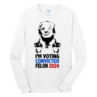 IM Voting Convicted Felon 2024 Donald Trump Tall Long Sleeve T-Shirt