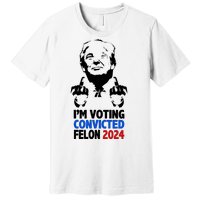 IM Voting Convicted Felon 2024 Donald Trump Premium T-Shirt